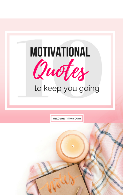 10 Motivational Quotes to keep you going