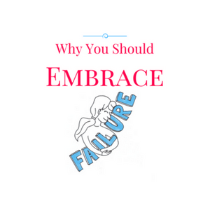 Why You Should Embrace Failure