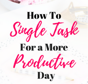How to single task for a more productive day