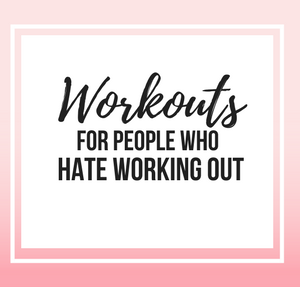 Workout for ppl who hate working out-Feature 300 x 287 (1)