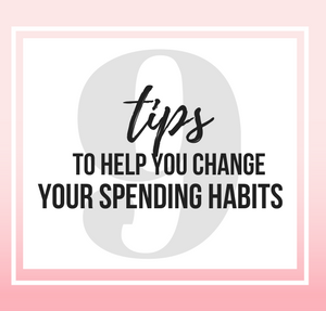 9 Tips to help you change your spending habits