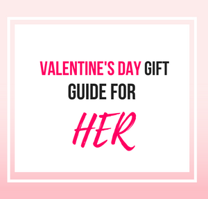 Valentine's Day Gift Guide for HER