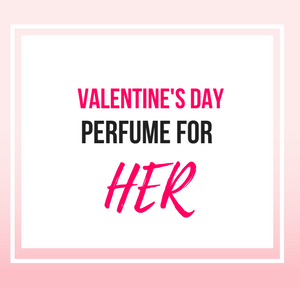 Valentine's Day Perfume For HER-Feature 300 x 287